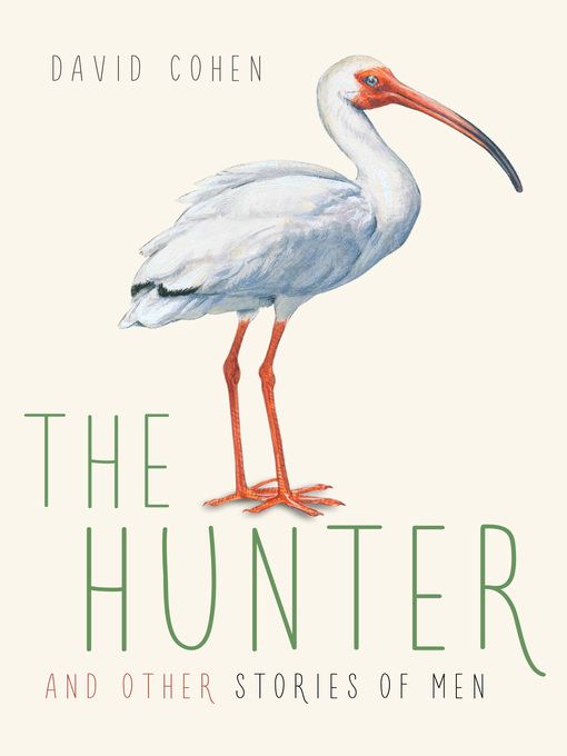 Title details for The Hunter and other stories of men by David Cohen - Available